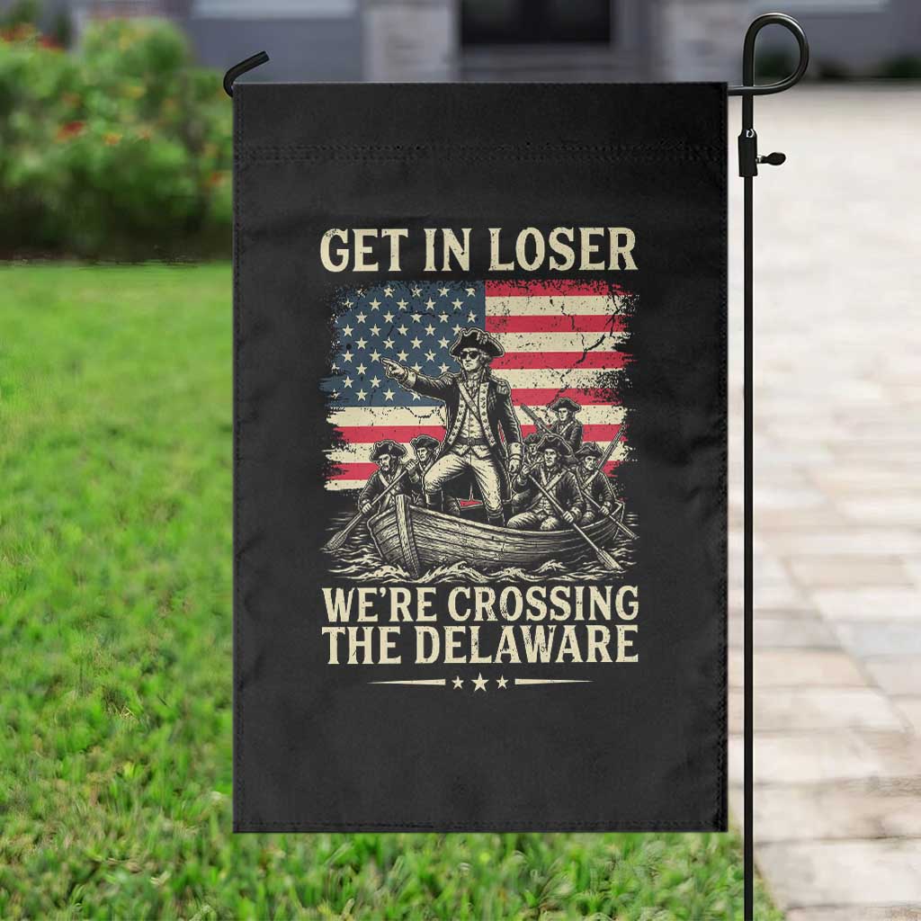 Get In Loser We're Crossing The Delaware Vintage Garden Flag Funny George Washington American Flag Patriotic Fireworks TS02 Print Your Wear