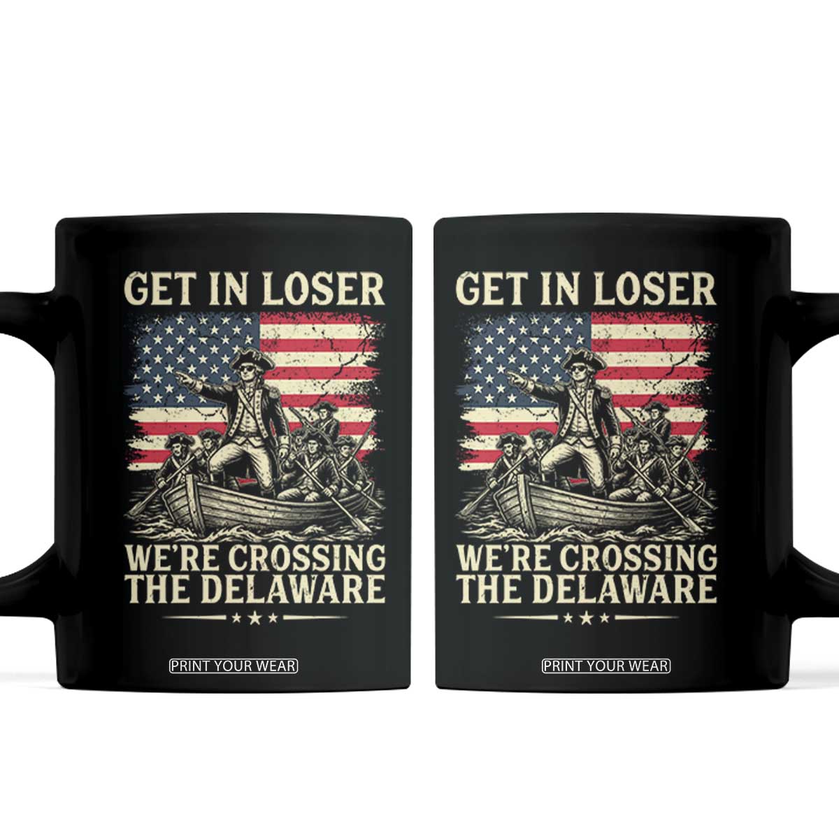 Get In Loser We're Crossing The Delaware Vintage Coffee Mug Funny George Washington American Flag Patriotic Fireworks TS02 Black Print Your Wear