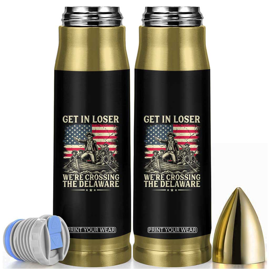 Get In Loser We're Crossing The Delaware Vintage Bullet Tumbler Funny George Washington American Flag Patriotic Fireworks TS02 Black Print Your Wear