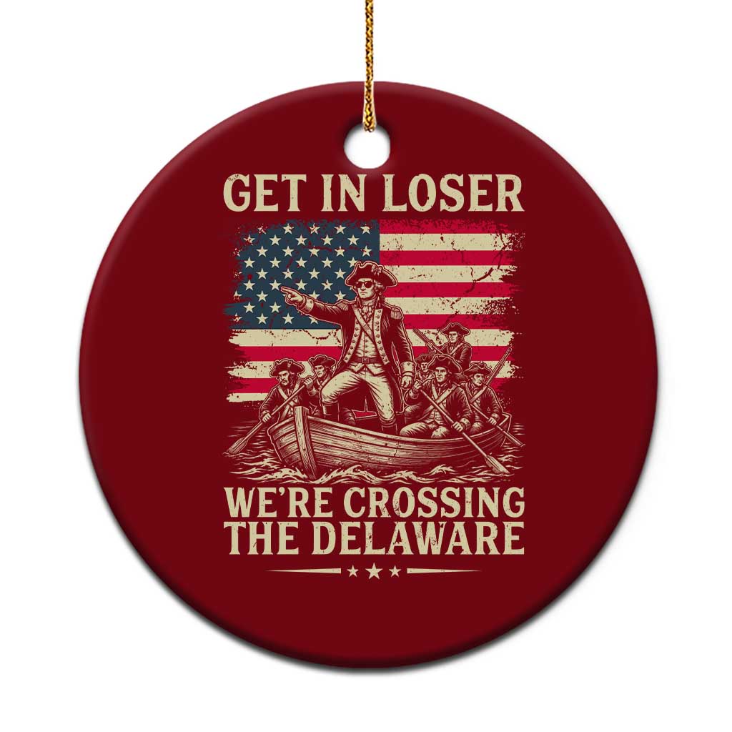 Get In Loser We're Crossing The Delaware Vintage Ceramic Ornament Funny George Washington American Flag Patriotic Fireworks TS02 1pc Red Print Your Wear