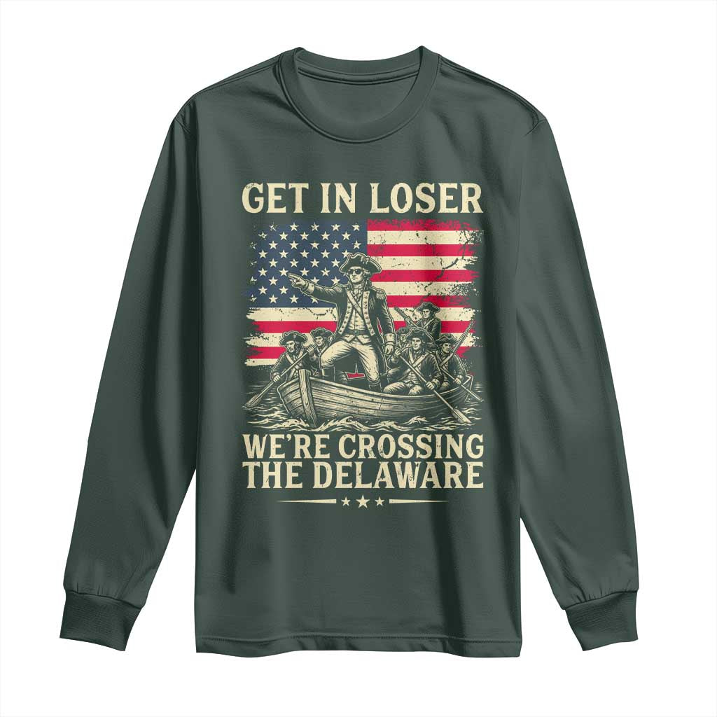 Get In Loser We're Crossing The Delaware Vintage Long Sleeve Shirt Funny George Washington American Flag Patriotic Fireworks TS02 Dark Forest Green Print Your Wear