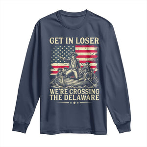 Get In Loser We're Crossing The Delaware Vintage Long Sleeve Shirt Funny George Washington American Flag Patriotic Fireworks TS02 Navy Print Your Wear