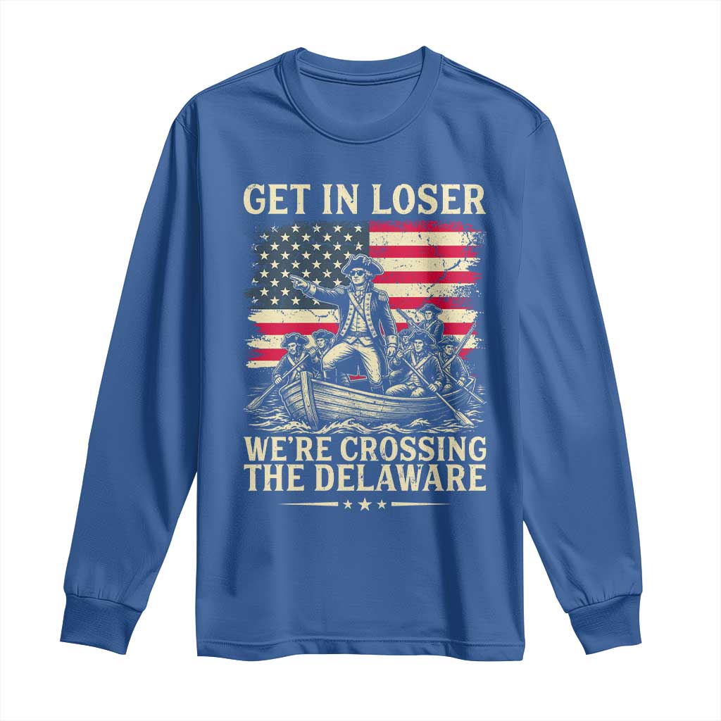 Get In Loser We're Crossing The Delaware Vintage Long Sleeve Shirt Funny George Washington American Flag Patriotic Fireworks TS02 Royal Blue Print Your Wear