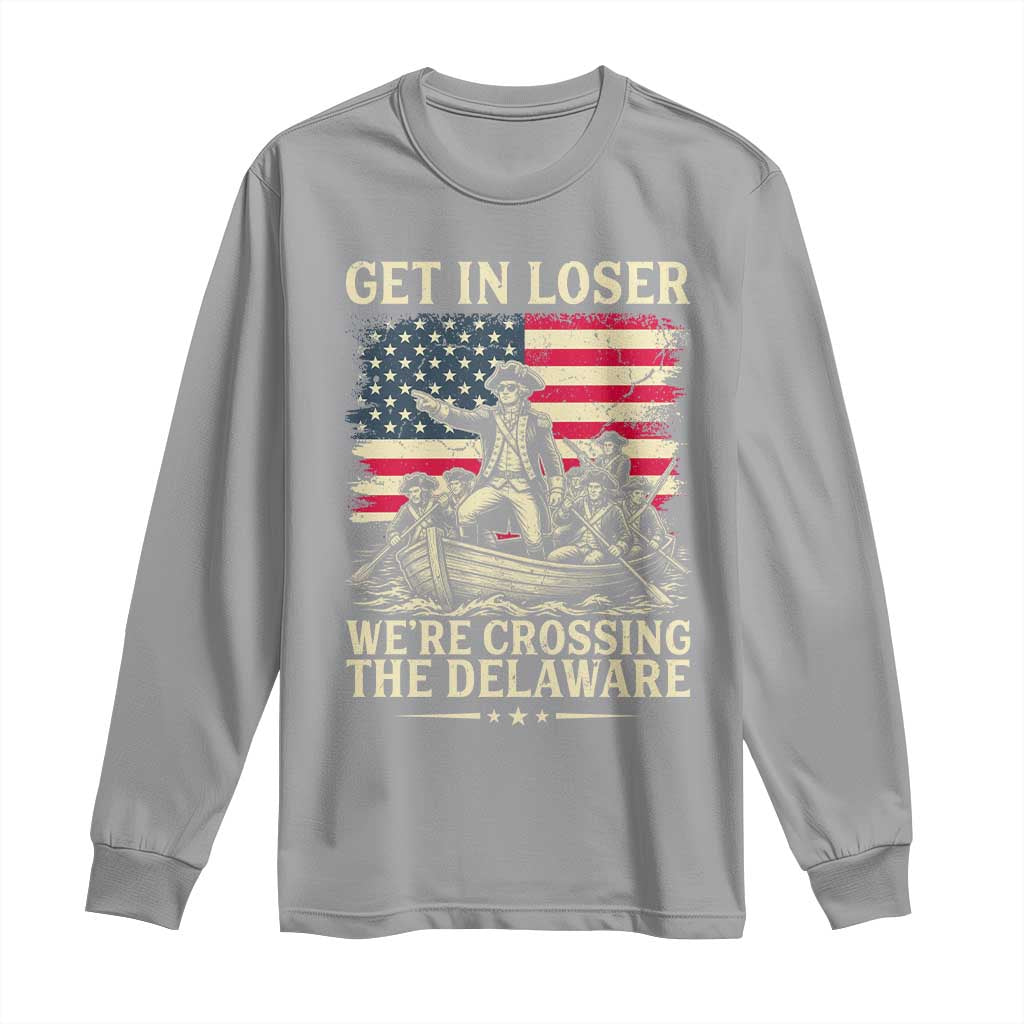 Get In Loser We're Crossing The Delaware Vintage Long Sleeve Shirt Funny George Washington American Flag Patriotic Fireworks TS02 Sport Gray Print Your Wear