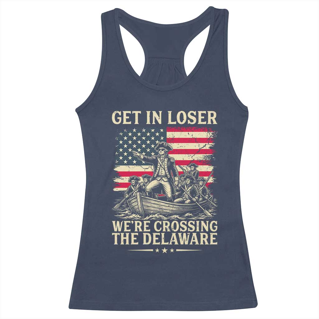 Get In Loser We're Crossing The Delaware Vintage Racerback Tank Top Funny George Washington American Flag Patriotic Fireworks TS02 Navy Print Your Wear