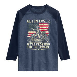 Get In Loser We're Crossing The Delaware Vintage Raglan Shirt Funny George Washington American Flag Patriotic Fireworks TS02 Heather Denim Navy Print Your Wear