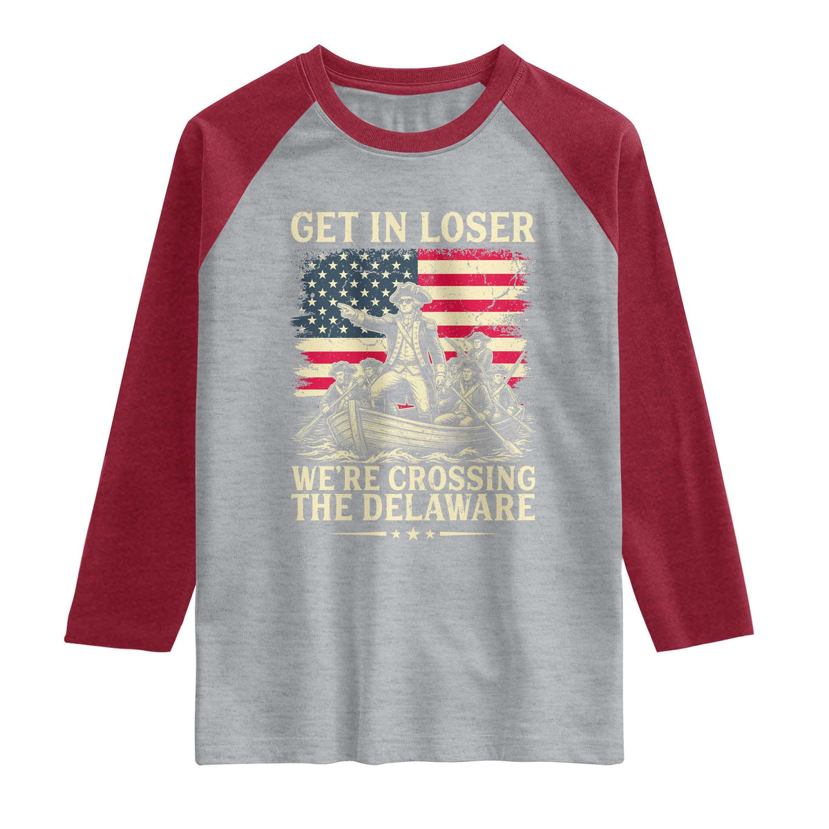 Get In Loser We're Crossing The Delaware Vintage Raglan Shirt Funny George Washington American Flag Patriotic Fireworks TS02 Heather Gray Heather Red Print Your Wear