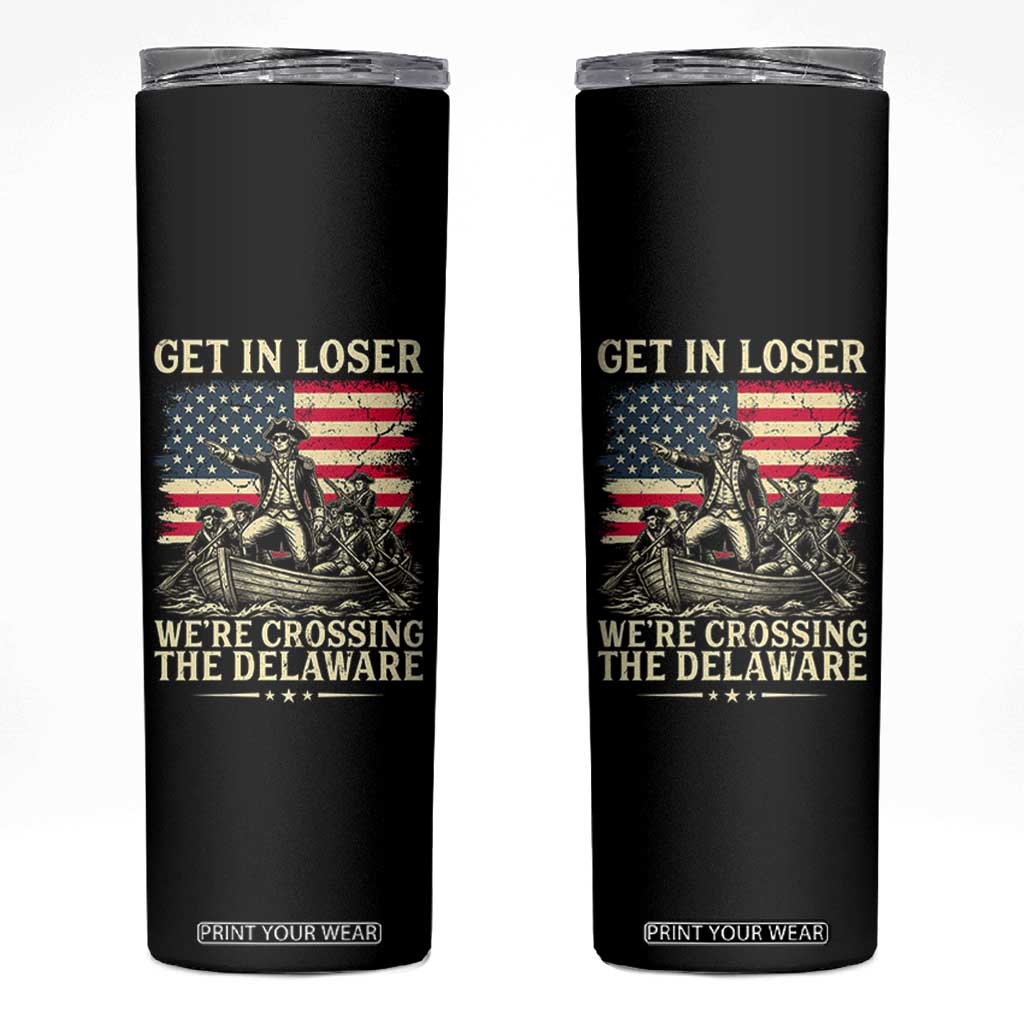 Get In Loser We're Crossing The Delaware Vintage Skinny Tumbler Funny George Washington American Flag Patriotic Fireworks TS02 Black Print Your Wear
