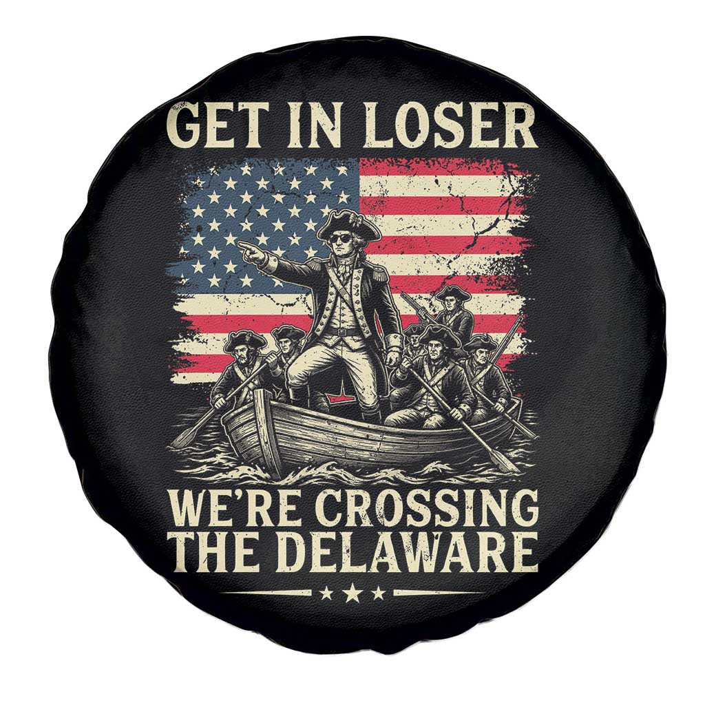 Get In Loser We're Crossing The Delaware Vintage Spare Tire Cover Funny George Washington American Flag Patriotic Fireworks TS02 Print Your Wear