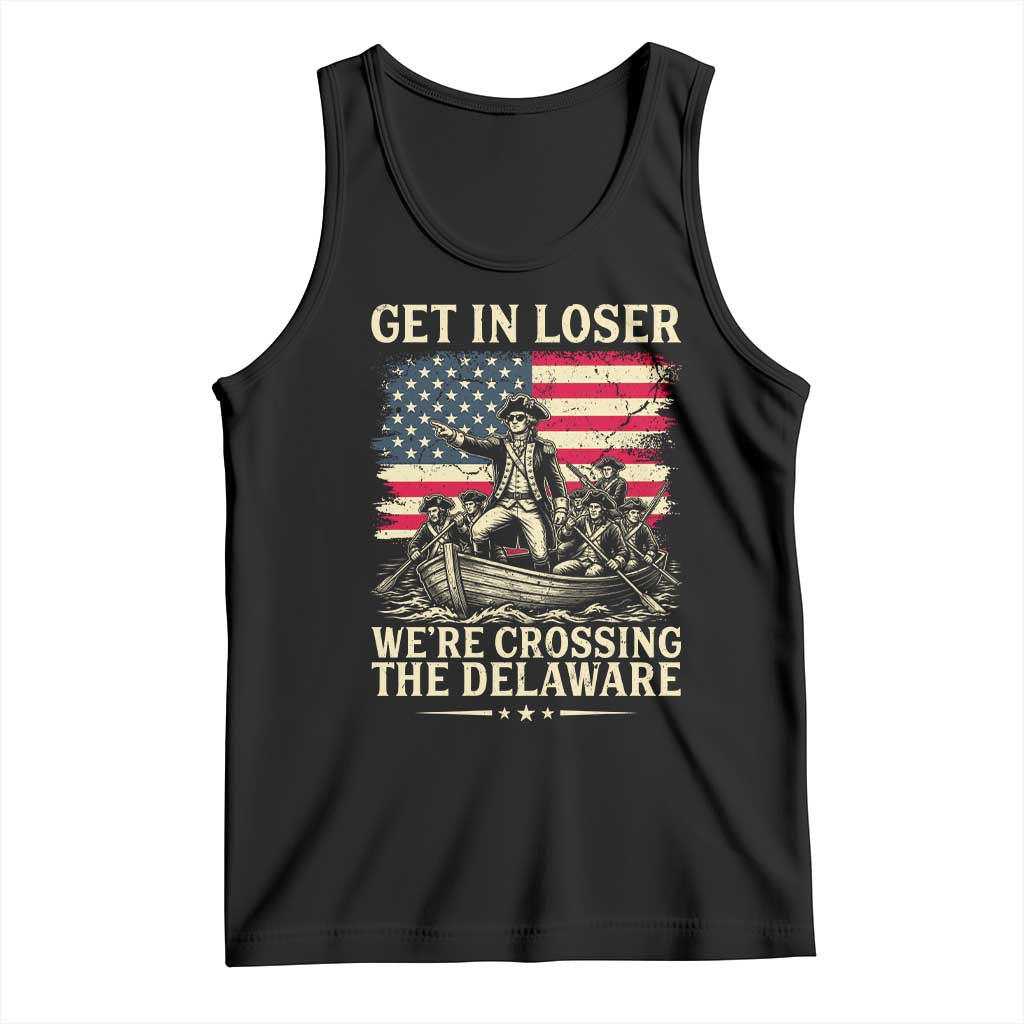 Get In Loser We're Crossing The Delaware Vintage Tank Top Funny George Washington American Flag Patriotic Fireworks TS02 Black Print Your Wear