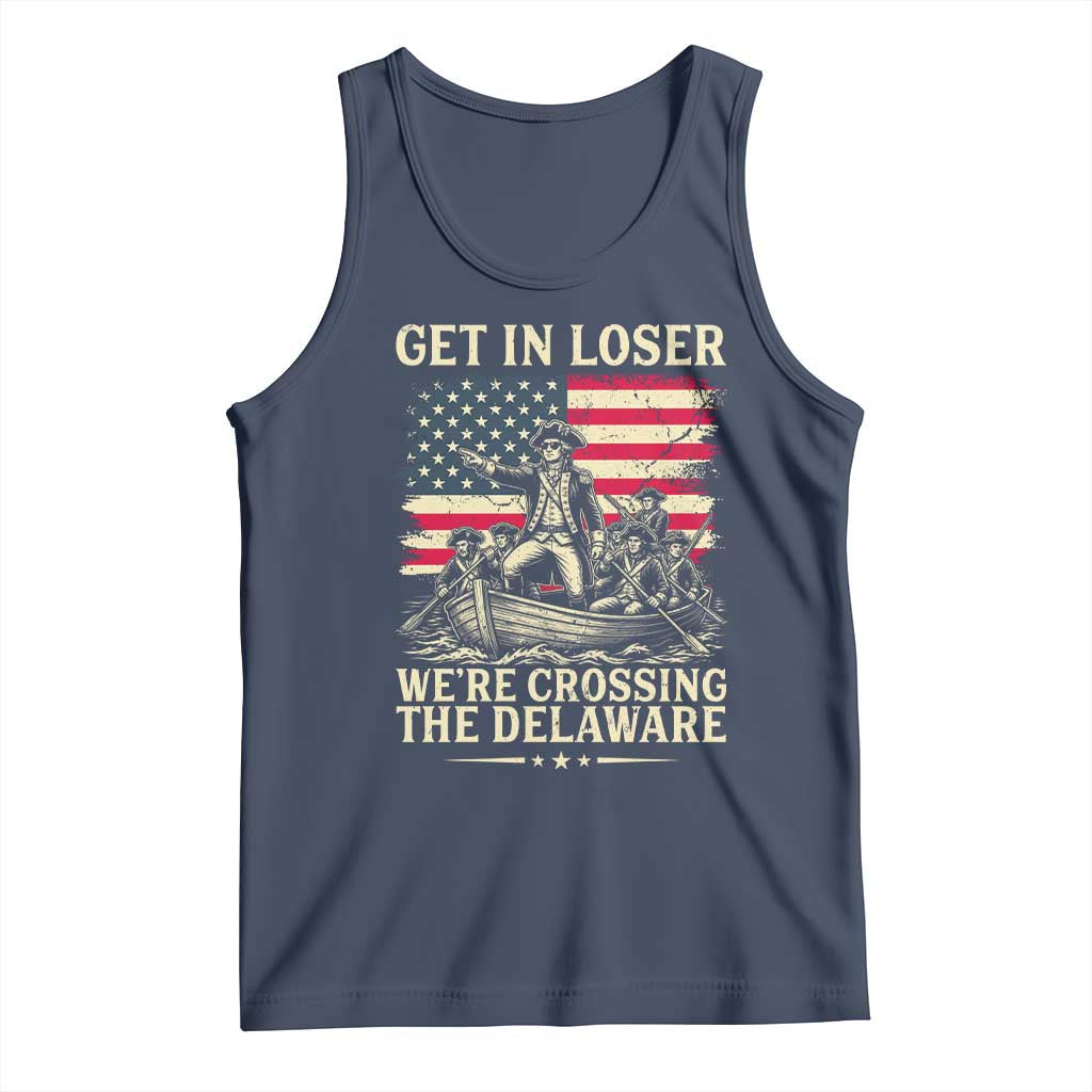 Get In Loser We're Crossing The Delaware Vintage Tank Top Funny George Washington American Flag Patriotic Fireworks TS02 Navy Print Your Wear