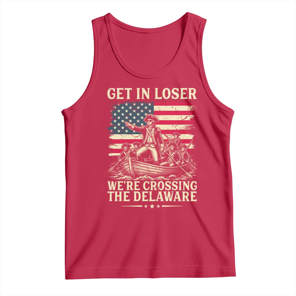 Get In Loser We're Crossing The Delaware Vintage Tank Top Funny George Washington American Flag Patriotic Fireworks TS02 Red Print Your Wear