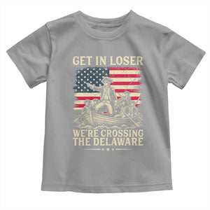 Get In Loser We're Crossing The Delaware Vintage Toddler T Shirt Funny George Washington American Flag Patriotic Fireworks TS02 Sport Gray Print Your Wear