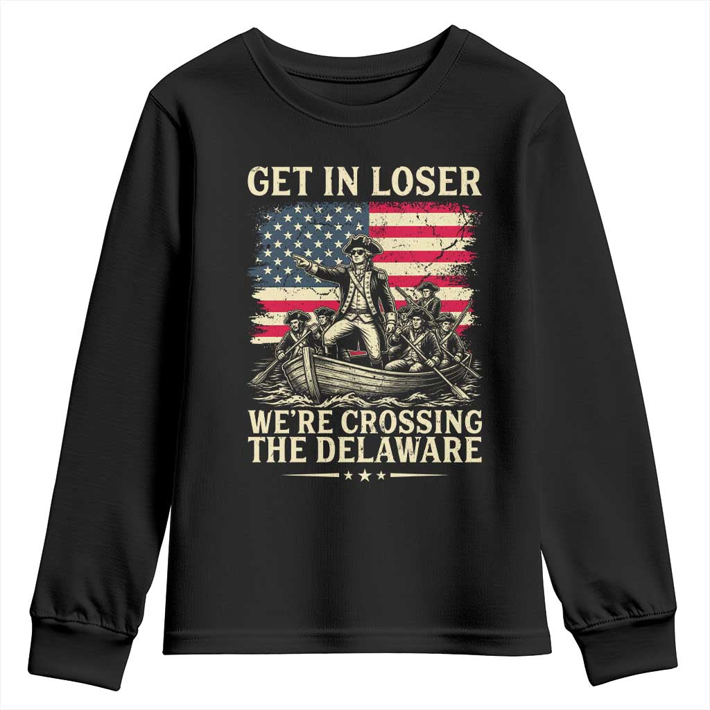 Get In Loser We're Crossing The Delaware Vintage Youth Sweatshirt Funny George Washington American Flag Patriotic Fireworks TS02 Black Print Your Wear