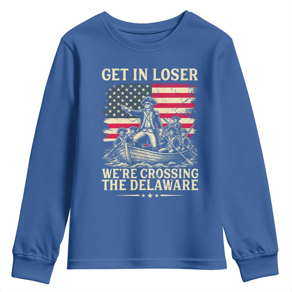 Get In Loser We're Crossing The Delaware Vintage Youth Sweatshirt Funny George Washington American Flag Patriotic Fireworks TS02 Royal Blue Print Your Wear