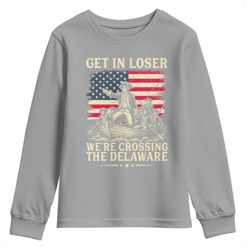 Get In Loser We're Crossing The Delaware Vintage Youth Sweatshirt Funny George Washington American Flag Patriotic Fireworks TS02 Sport Gray Print Your Wear