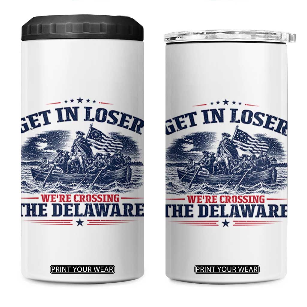 Get In Loser We're Crossing The Delaware Retro 4 in 1 Can Cooler Tumbler Distressed George Washington Boat Scene Patriotic American Revolution Humor TS02 One Size: 16 oz White Print Your Wear