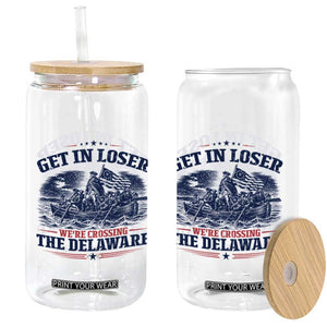 Get In Loser We're Crossing The Delaware Retro Glass Can Distressed George Washington Boat Scene Patriotic American Revolution Humor