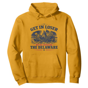 Get In Loser We're Crossing The Delaware Retro Hoodie Distressed George Washington Boat Scene Patriotic American Revolution Humor TS02 Gold Print Your Wear