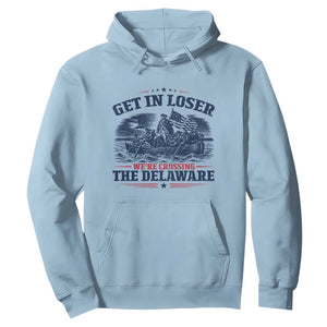 Get In Loser We're Crossing The Delaware Retro Hoodie Distressed George Washington Boat Scene Patriotic American Revolution Humor TS02 Light Blue Print Your Wear