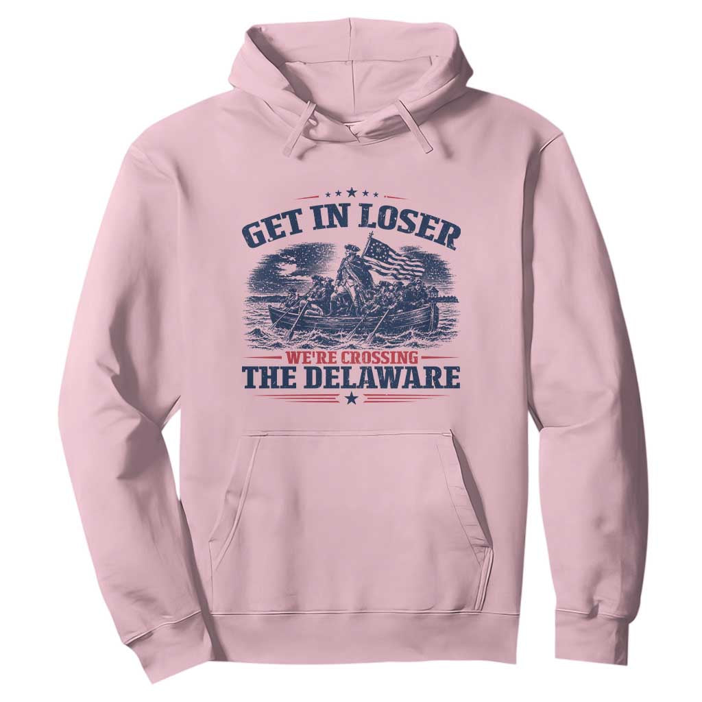 Get In Loser We're Crossing The Delaware Retro Hoodie Distressed George Washington Boat Scene Patriotic American Revolution Humor TS02 Light Pink Print Your Wear