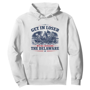 Get In Loser We're Crossing The Delaware Retro Hoodie Distressed George Washington Boat Scene Patriotic American Revolution Humor TS02 White Print Your Wear