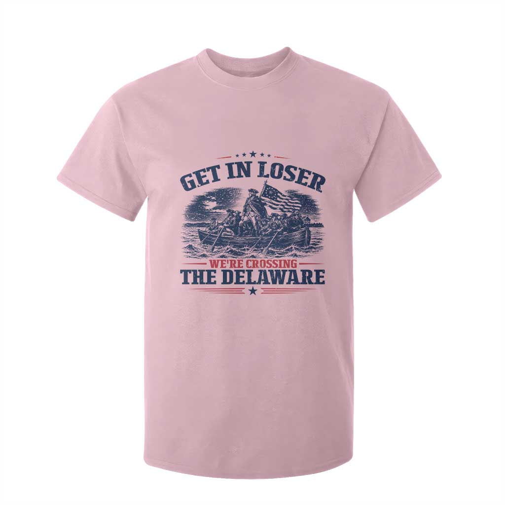 Get In Loser We're Crossing The Delaware Retro T Shirt For Kid Distressed George Washington Boat Scene Patriotic American Revolution Humor TS02 Light Pink Print Your Wear