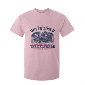 Get In Loser We're Crossing The Delaware Retro T Shirt For Kid Distressed George Washington Boat Scene Patriotic American Revolution Humor TS02 Light Pink Print Your Wear