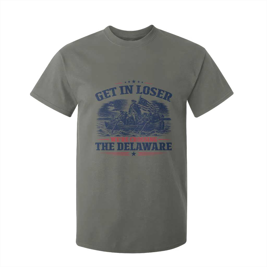 Get In Loser We're Crossing The Delaware Retro T Shirt For Kid Distressed George Washington Boat Scene Patriotic American Revolution Humor TS02 Military Green Print Your Wear