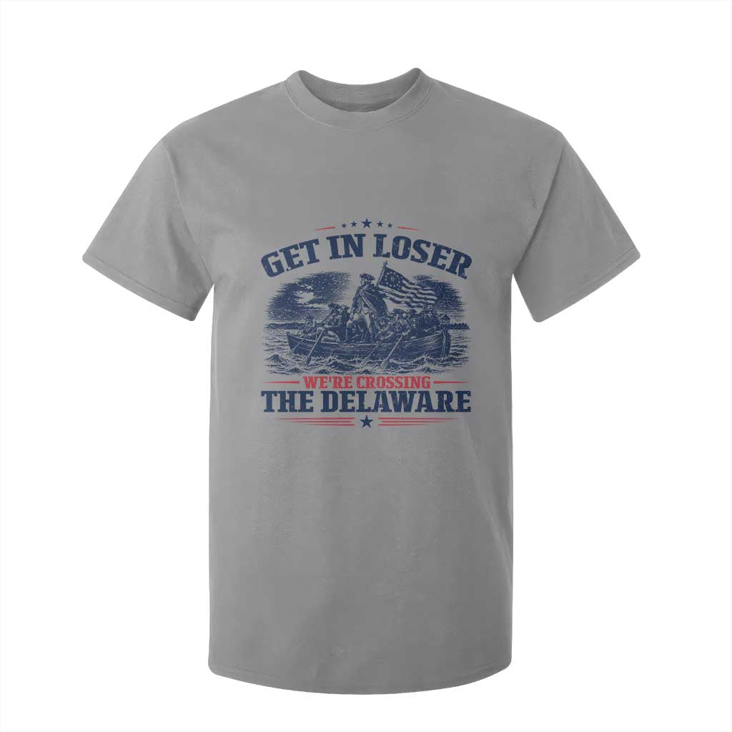 Get In Loser We're Crossing The Delaware Retro T Shirt For Kid Distressed George Washington Boat Scene Patriotic American Revolution Humor TS02 Sport Gray Print Your Wear