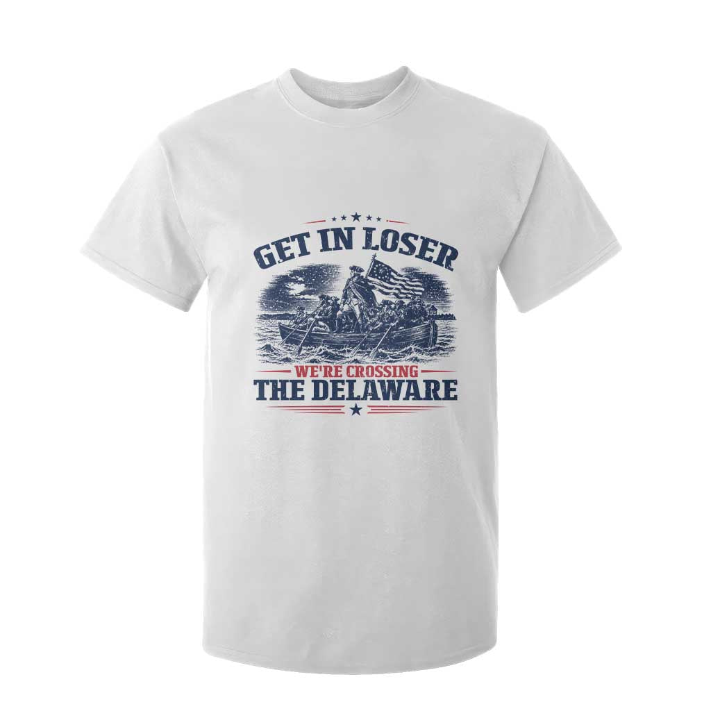 Get In Loser We're Crossing The Delaware Retro T Shirt For Kid Distressed George Washington Boat Scene Patriotic American Revolution Humor TS02 White Print Your Wear