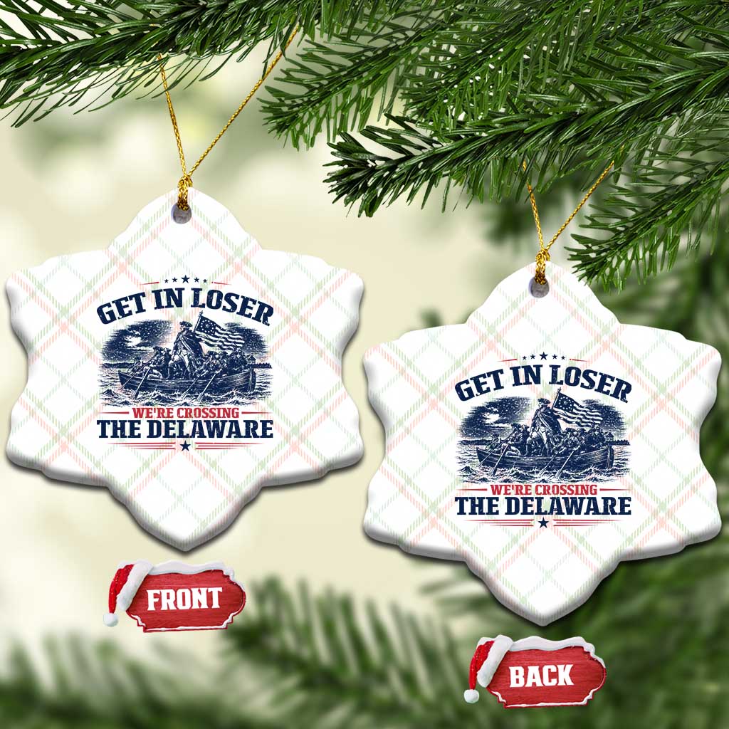Get In Loser We're Crossing The Delaware Retro Ceramic Ornament Distressed George Washington Boat Scene Patriotic American Revolution Humor TS02 Print Your Wear