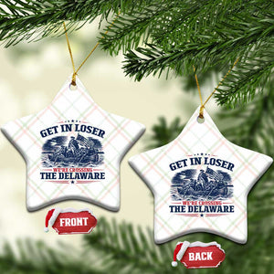 Get In Loser We're Crossing The Delaware Retro Ceramic Ornament Distressed George Washington Boat Scene Patriotic American Revolution Humor TS02 Print Your Wear