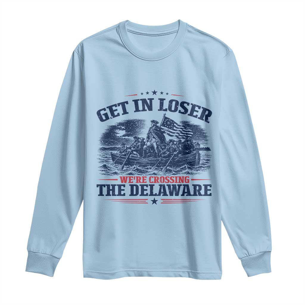 Get In Loser We're Crossing The Delaware Retro Long Sleeve Shirt Distressed George Washington Boat Scene Patriotic American Revolution Humor TS02 Light Blue Print Your Wear