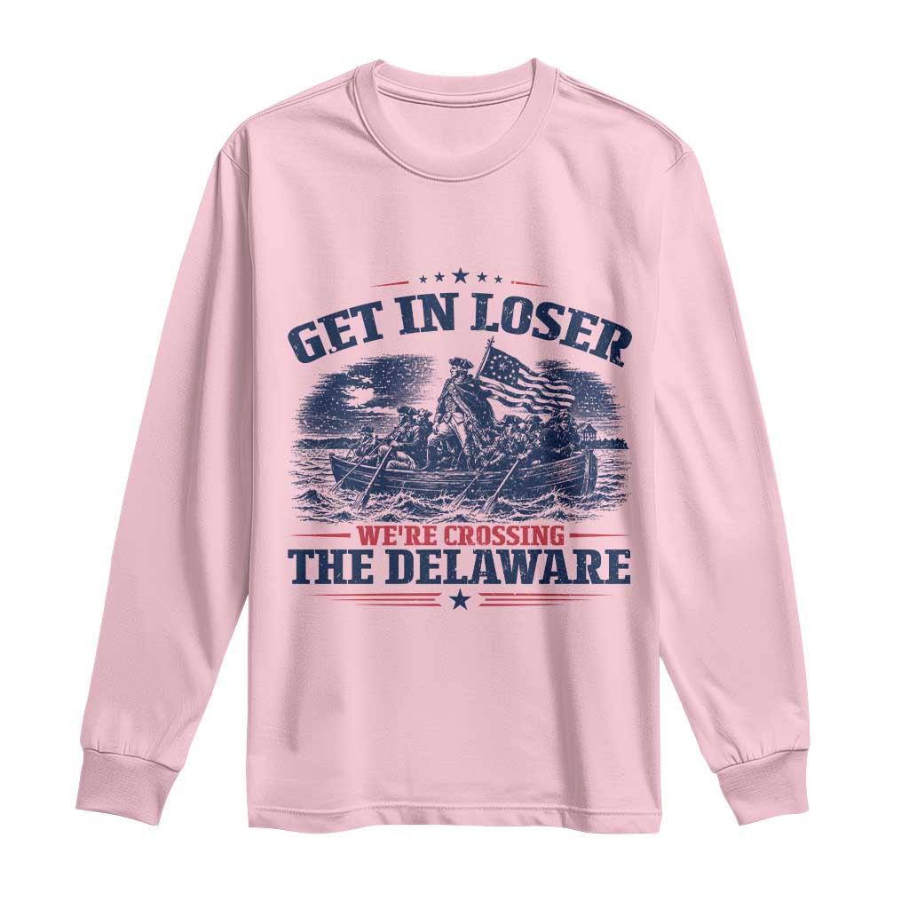 Get In Loser We're Crossing The Delaware Retro Long Sleeve Shirt Distressed George Washington Boat Scene Patriotic American Revolution Humor TS02 Light Pink Print Your Wear