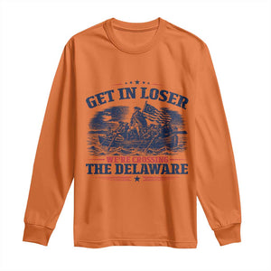 Get In Loser We're Crossing The Delaware Retro Long Sleeve Shirt Distressed George Washington Boat Scene Patriotic American Revolution Humor TS02 Orange Print Your Wear