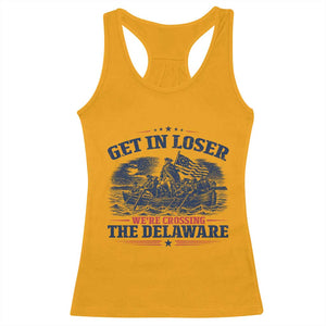 Get In Loser We're Crossing The Delaware Retro Racerback Tank Top Distressed George Washington Boat Scene Patriotic American Revolution Humor TS02 Gold Print Your Wear