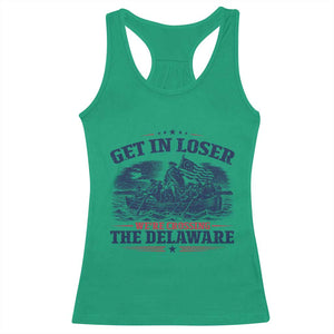 Get In Loser We're Crossing The Delaware Retro Racerback Tank Top Distressed George Washington Boat Scene Patriotic American Revolution Humor TS02 Irish Green Print Your Wear