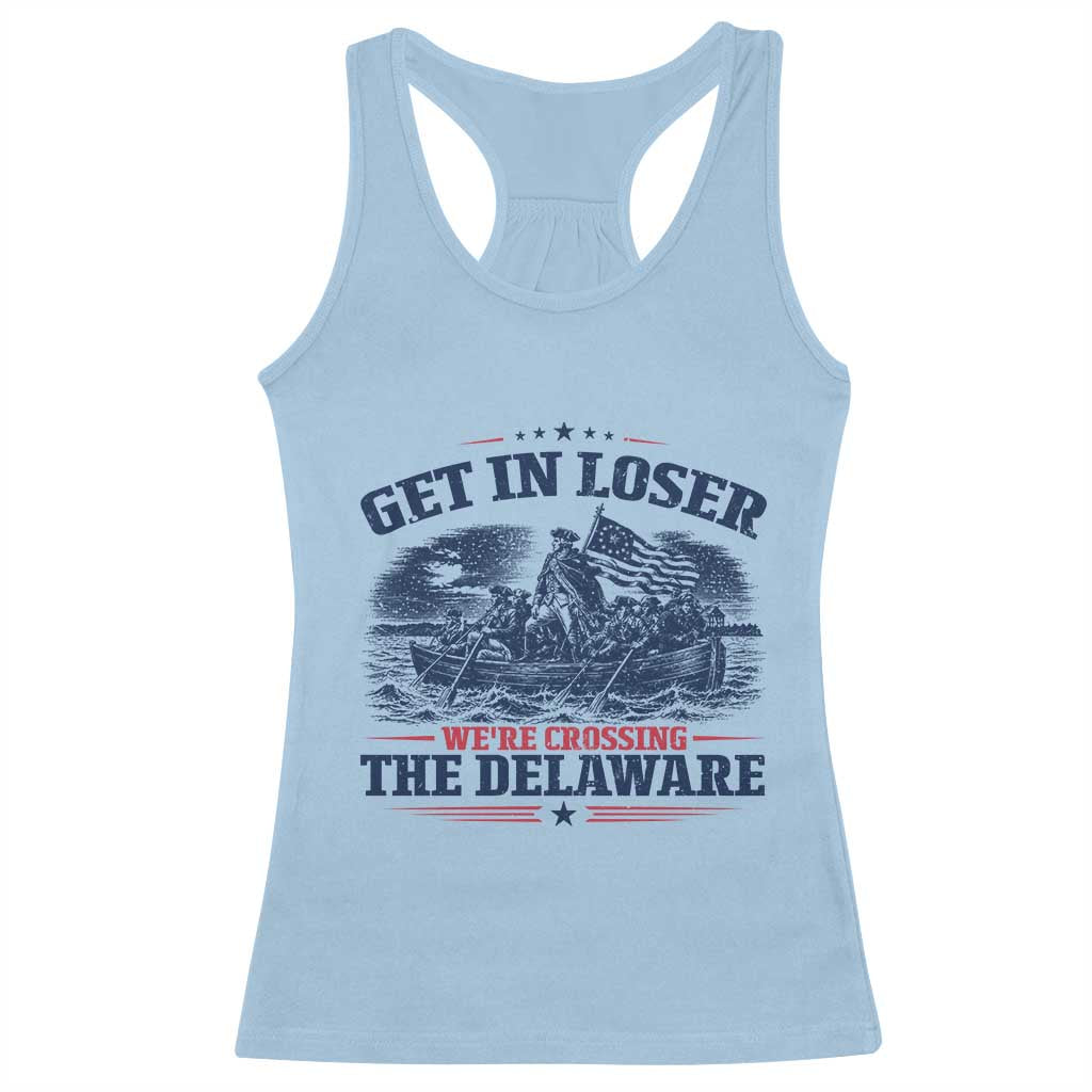 Get In Loser We're Crossing The Delaware Retro Racerback Tank Top Distressed George Washington Boat Scene Patriotic American Revolution Humor TS02 Light Blue Print Your Wear