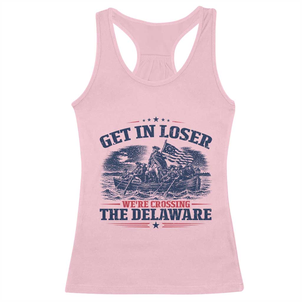 Get In Loser We're Crossing The Delaware Retro Racerback Tank Top Distressed George Washington Boat Scene Patriotic American Revolution Humor TS02 Light Pink Print Your Wear