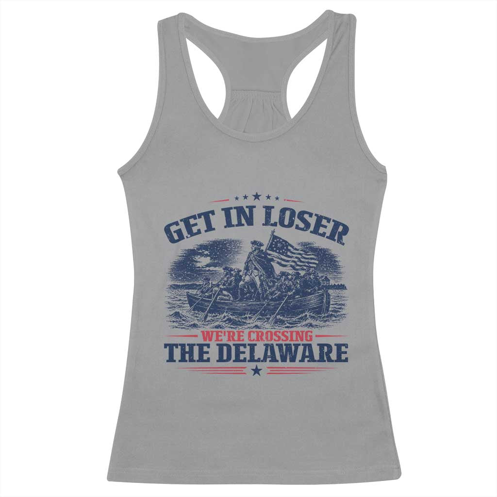 Get In Loser We're Crossing The Delaware Retro Racerback Tank Top Distressed George Washington Boat Scene Patriotic American Revolution Humor TS02 Sport Gray Print Your Wear