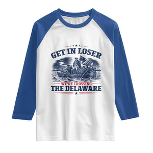 Get In Loser We're Crossing The Delaware Retro Raglan Shirt Distressed George Washington Boat Scene Patriotic American Revolution Humor TS02 White Royal Print Your Wear