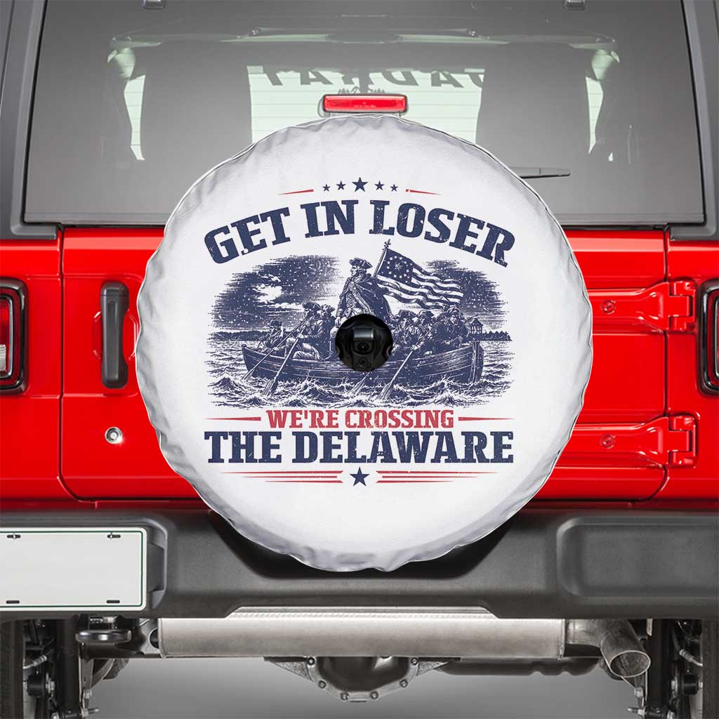 Get In Loser We're Crossing The Delaware Retro Spare Tire Cover Distressed George Washington Boat Scene Patriotic American Revolution Humor TS02 White Print Your Wear