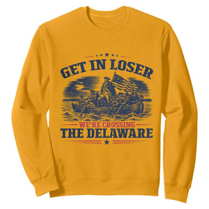 Get In Loser We're Crossing The Delaware Retro Sweatshirt Distressed George Washington Boat Scene Patriotic American Revolution Humor TS02 Gold Print Your Wear