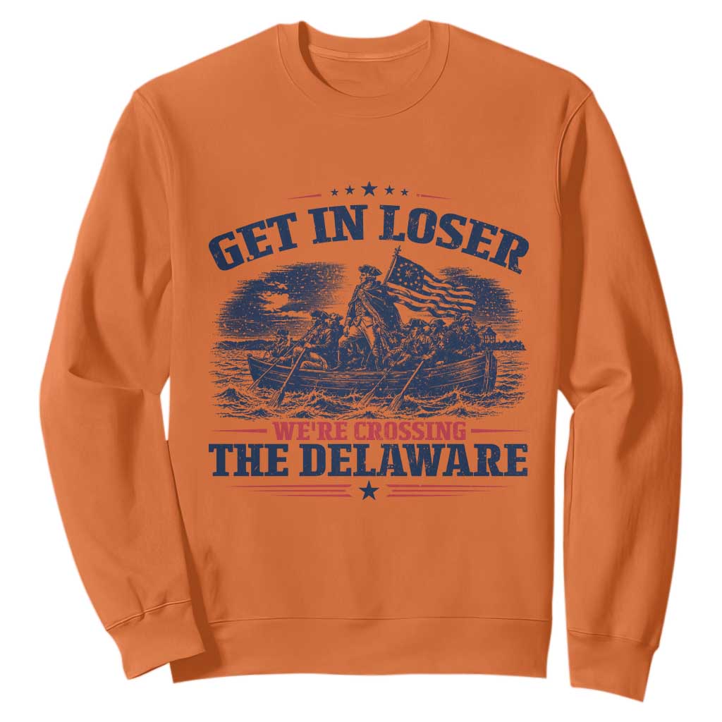 Get In Loser We're Crossing The Delaware Retro Sweatshirt Distressed George Washington Boat Scene Patriotic American Revolution Humor TS02 Orange Print Your Wear