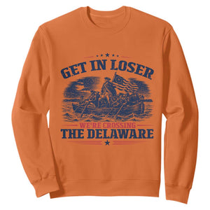 Get In Loser We're Crossing The Delaware Retro Sweatshirt Distressed George Washington Boat Scene Patriotic American Revolution Humor TS02 Orange Print Your Wear