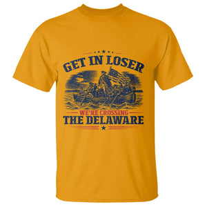 Get In Loser We're Crossing The Delaware Retro T Shirt Distressed George Washington Boat Scene Patriotic American Revolution Humor TS02 Gold Print Your Wear