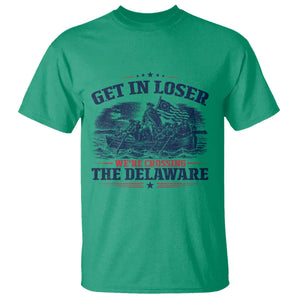 Get In Loser We're Crossing The Delaware Retro T Shirt Distressed George Washington Boat Scene Patriotic American Revolution Humor TS02 Irish Green Print Your Wear