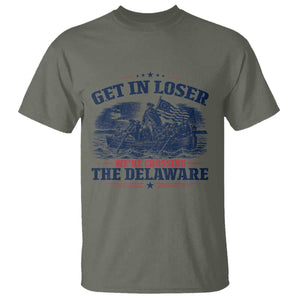 Get In Loser We're Crossing The Delaware Retro T Shirt Distressed George Washington Boat Scene Patriotic American Revolution Humor TS02 Military Green Print Your Wear