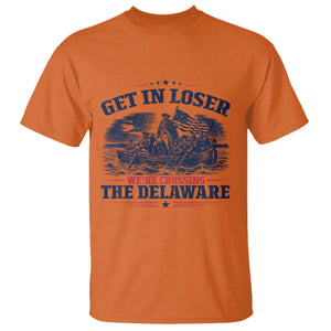 Get In Loser We're Crossing The Delaware Retro T Shirt Distressed George Washington Boat Scene Patriotic American Revolution Humor TS02 Orange Print Your Wear